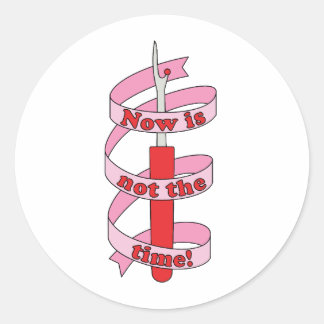 "Now Is Not The Time" Seam Ripper and Ribbon Classic Round Sticker