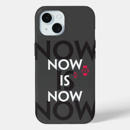 Now is Now 01 iPhone 15 Case