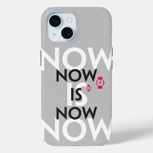 Now is Now 01 iPhone 15 Case
