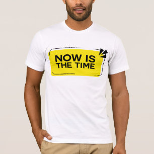 Now Is The Time Bold Yellow Motivational Typograph T-Shirt
