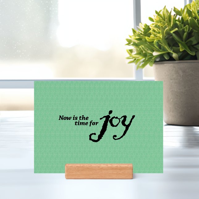 "Now is the time for joy" inspirational print Holder (Insitu 1)
