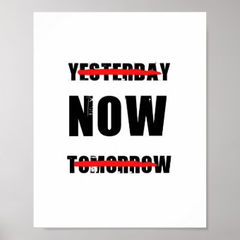 Now Is The Time Inspirational Quote Poster | Zazzle