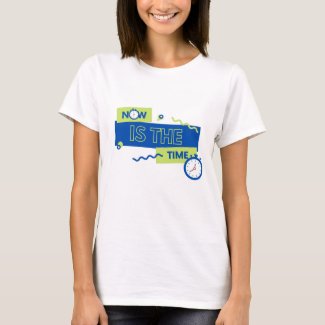 Now Is The Time Inspirational Quote T-Shirt