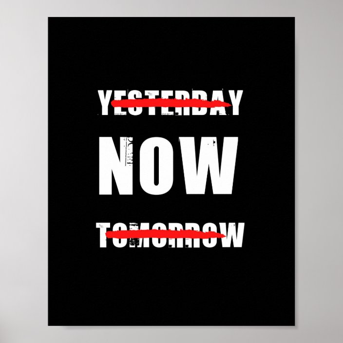 Now Is The Time Motivational Quote Poster | Zazzle.com