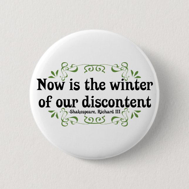 Now is the Winter of our Discontent Button (Front)