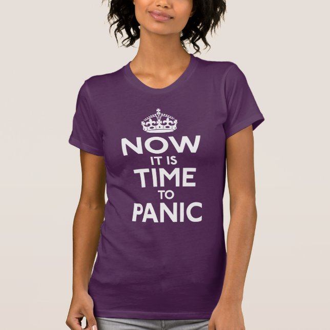 Now It Is Time To Panic Shirt (Front)