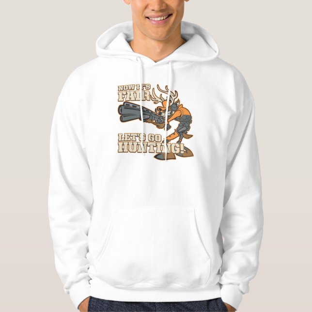 Now It's Fair, Let's Go Hunting! Hoodie (Front)