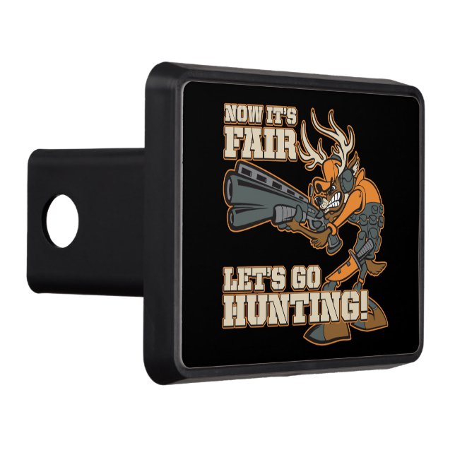 Now It's Fair, Let's Go Hunting! Trailer Hitch Cover (Right)