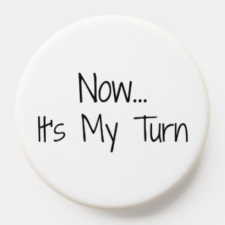 "Now... It's My Turn" Phrase PopSocket
