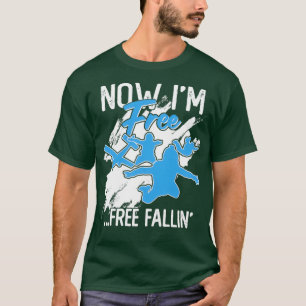 Now Ix27m Free Free Fallinx27 T-Shirt