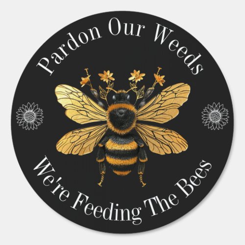 Now Mow May Pardon Our Weeds Feeding the Bees Yard Sign