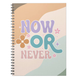 Now Or Never Inspirational Quote Colorful Pastel Notebook