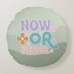Now Or Never Inspirational Quote Teal Green Pastel Round Pillow