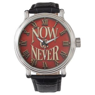 Now or Never Motivational Inspirational Typography Watch