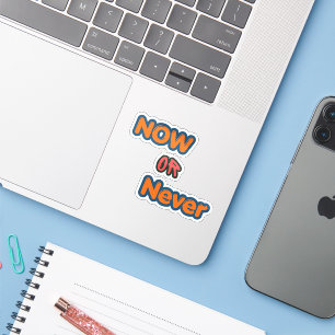 Now Or Never Motivational Typography Sticker