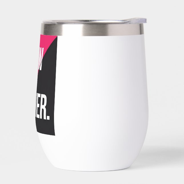 Now or Never"  Thermal Wine Tumbler (Left)