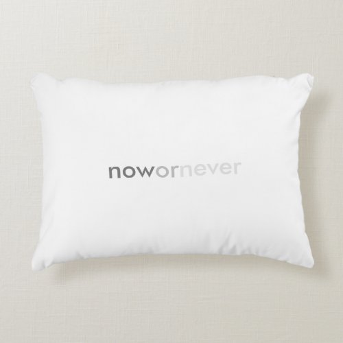 Now or Never Vanishing Quote for Procrastinators Accent Pillow