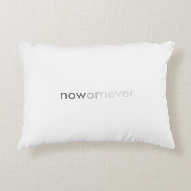 Now or Never Vanishing Quote for Procrastinators Accent Pillow (Front)