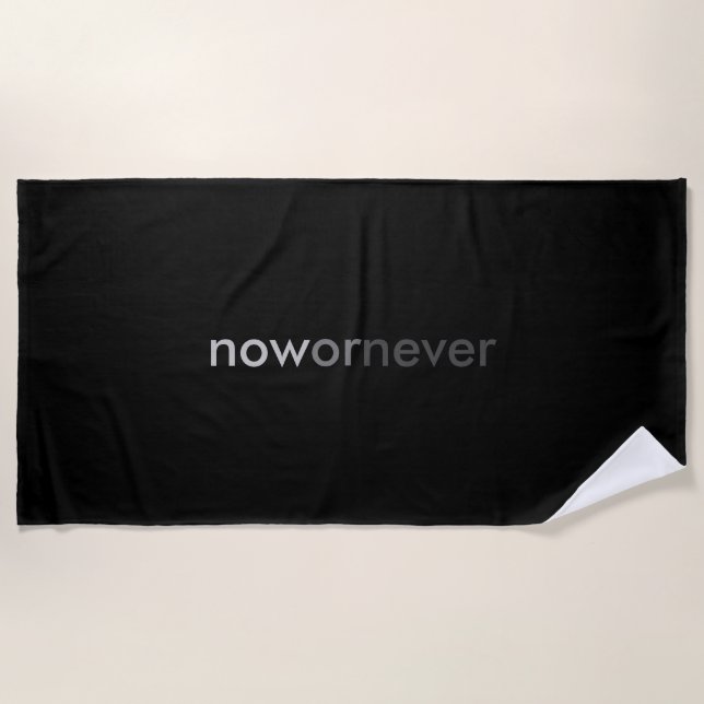 Now or Never Vanishing Quote for Procrastinators Beach Towel (Front)