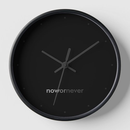 Now or Never Vanishing Quote for Procrastinators Clock