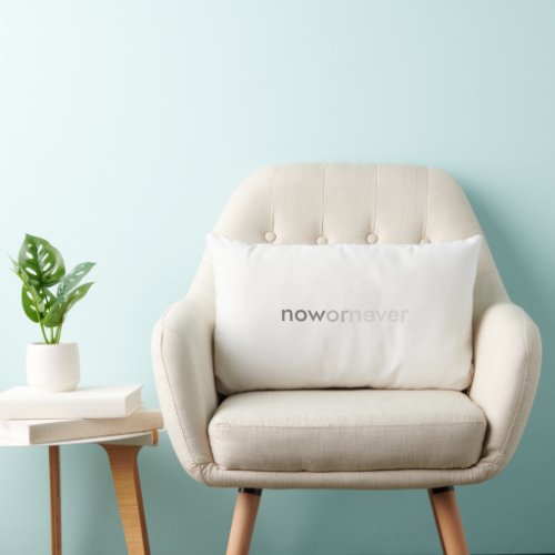 Now or Never Vanishing Quote for Procrastinators Lumbar Pillow