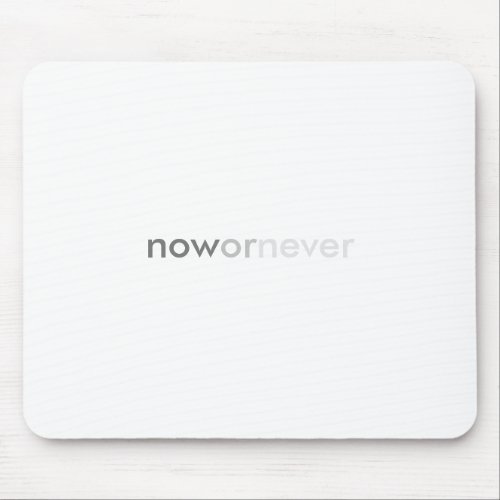 Now or Never Vanishing Quote for Procrastinators Mouse Pad