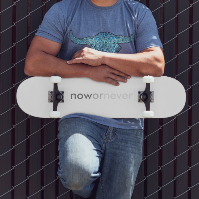 Now or Never Vanishing Quote for Procrastinators Skateboard (Outdoor 3)