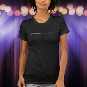 Now or Never Vanishing Quote for Procrastinators T-Shirt