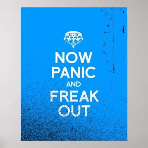 NOW PANIC AND FREAK OUTpng Poster