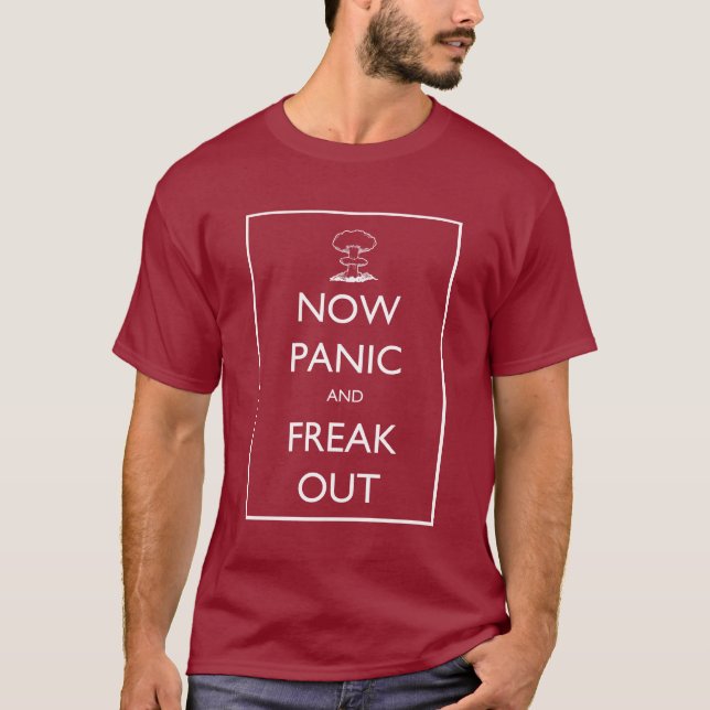 Now Panic and Freak Out T-Shirt (Front)