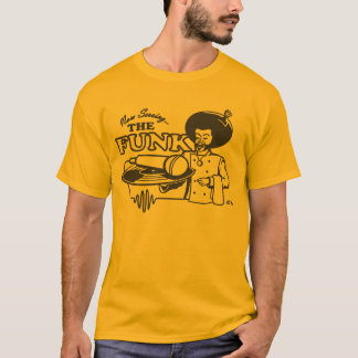 NOW SERVING THE FUNK T-Shirt