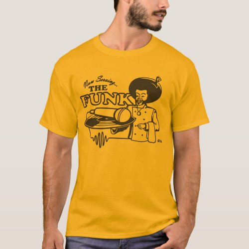 NOW SERVING THE FUNK T_Shirt