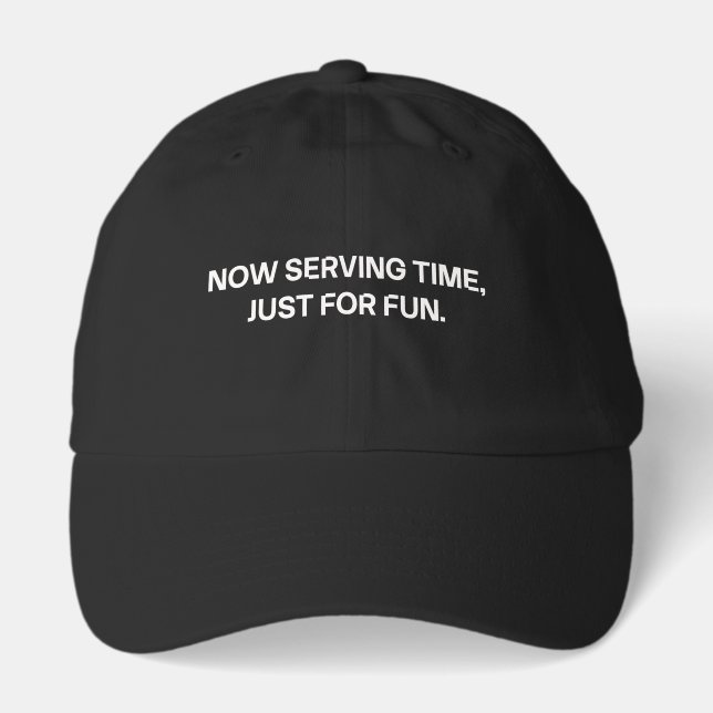 Now Serving Time Just For Fun Retirement Hat (Front)