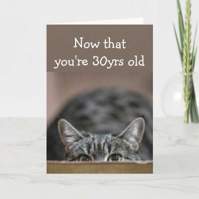 Now that You're 30 yrs old Birthdays Sneak up Cat Card (Front)