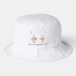 Now That's Using Your Brain Teacher Encouragement Bucket Hat