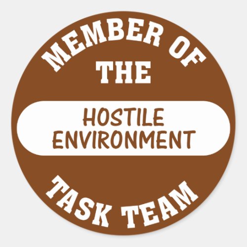 Now thats what I call a hostile work environment Classic Round Sticker