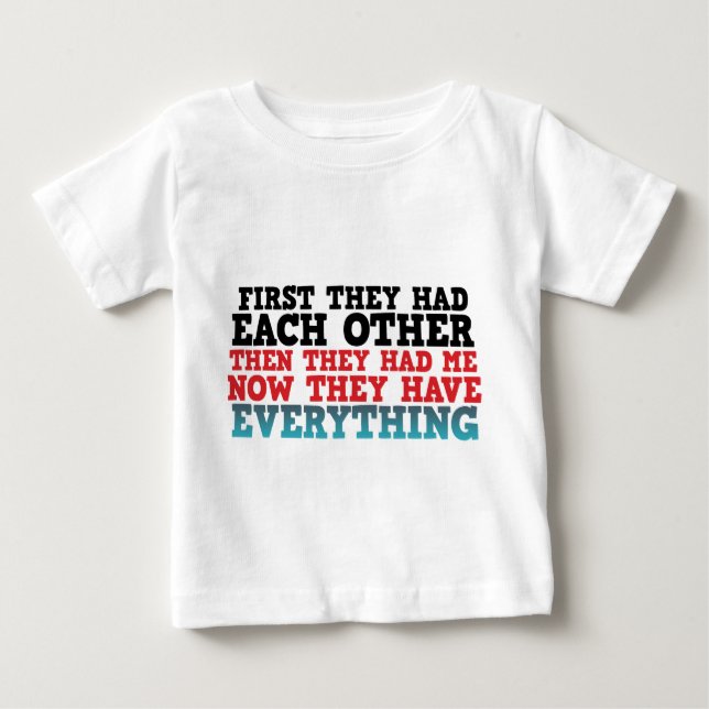 Now They Have Everything Baby T-Shirt (Front)