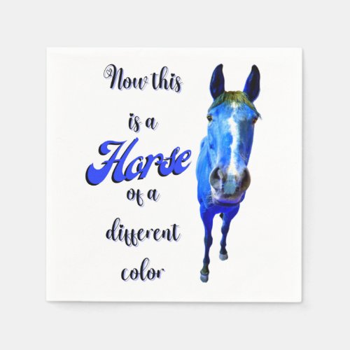 Now This Is A Horse Of A Different Color in Blue Napkins
