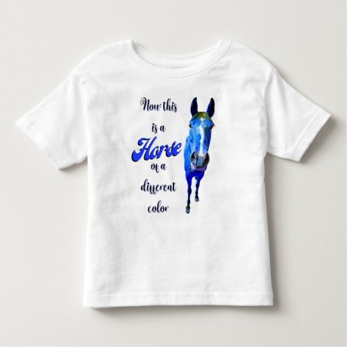 Now This Is A Horse Of A Different Color in Blue Toddler T_shirt