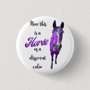 Now This Is A Horse Of A Different Color Purple Button