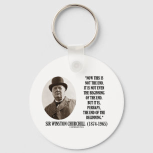 Now This Is Not The End (Winston Churchill Quote) Keychain