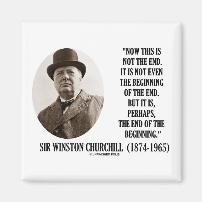 Now This Is Not The End (Winston Churchill Quote) Magnet (Front)