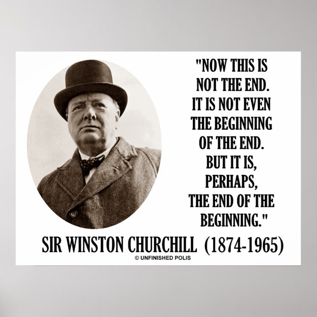 Now This Not The End Beginning (Winston Churchill) Poster (Front)