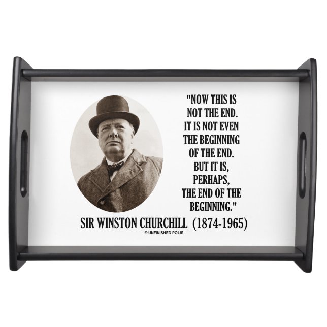 Now This Not The End Beginning (Winston Churchill) Serving Tray (Front)
