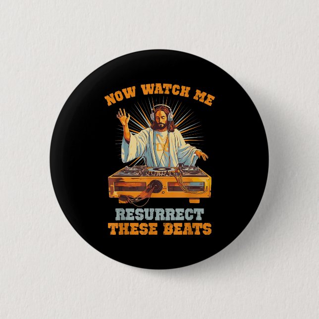 Now Watch Me Resurrect These Beats Jesus Music  Button (Front)