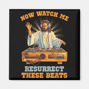 Now Watch Me Resurrect These Beats Jesus Music  Magnet