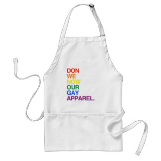 NOW WE DON OUR GAY APPAREL -.png Adult Apron