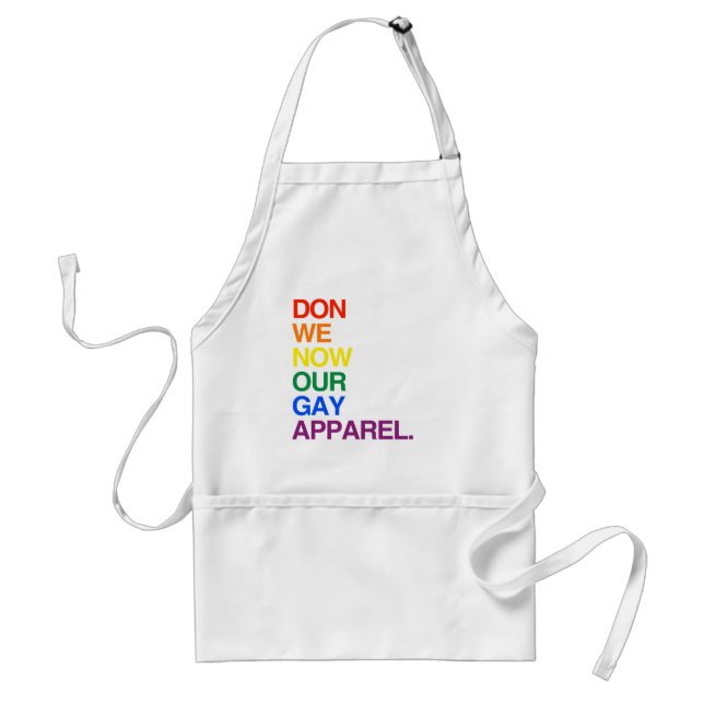 NOW WE DON OUR GAY APPAREL -.png Adult Apron (Front)