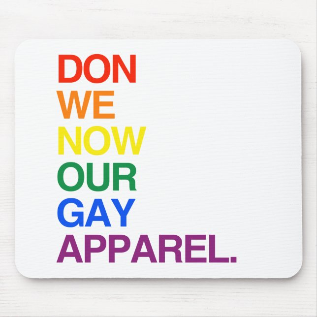 NOW WE DON OUR GAY APPAREL -.png Mouse Pad (Front)