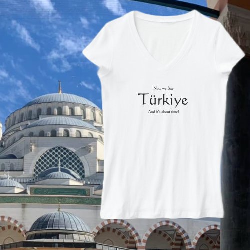 Now we say Trkiye T_Shirt